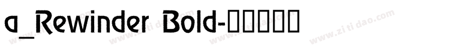a_Rewinder Bold字体转换